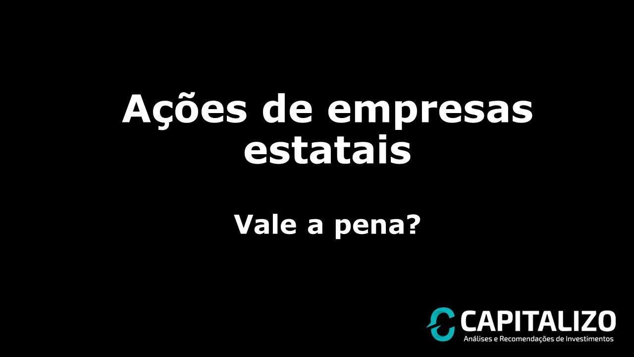 Ações de empresas estatais: vale a pena investir? investimentos bradesco