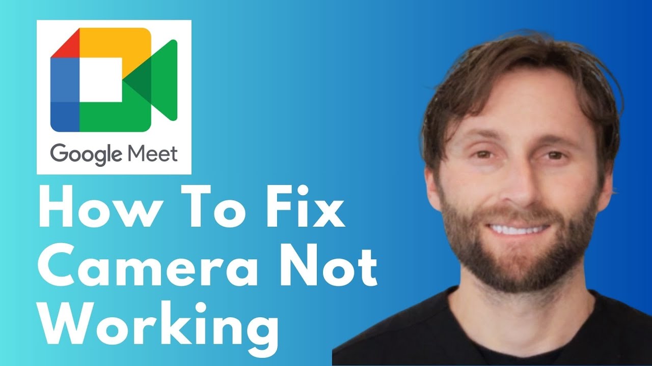 How to Fix Camera Not Working in Google Meet [Full Guide 2026]