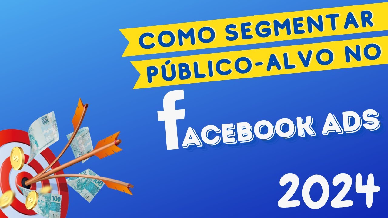 Como Segmentar Público-Alvo corretamente no Facebook Ads em 2024 ...