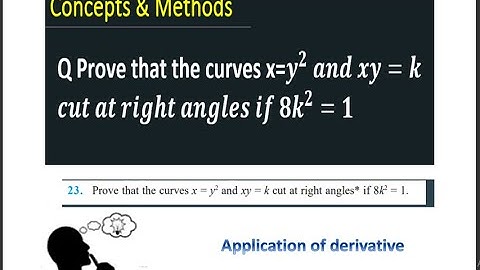 Prove that the curves x=y^2  and xy=k cut at right angles if 