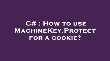 C# : How to use MachineKey.Protect for a cookie?