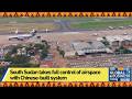 South Sudan takes full control of airspace with Chinese-built system