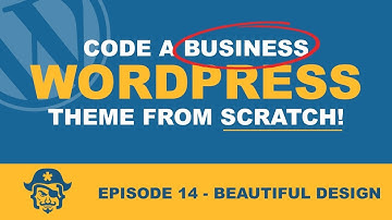 Making our WordPress theme more beautiful.  Custom WordPress theme development - Episode 14