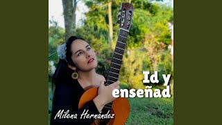 Vignette de la vidéo "Milena Hernandez - Id y Enseñad"