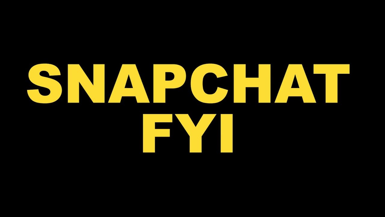 SnapChat FYI YouTube