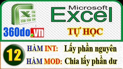 Excel Tự học hiệu quả nhất (Bài 12): Hàm lấy phần nguyên INT và Hàm chia lấy phần dư MOD