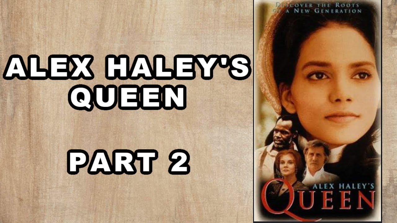 Alex Haley’s Queen |  Part 2