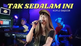 TAK SEDALAM INI KOPLO BAJIDOR - LATIHANNYA K-THAJI Production