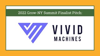 Vivid Machines, 2022 Grow-NY Pitch