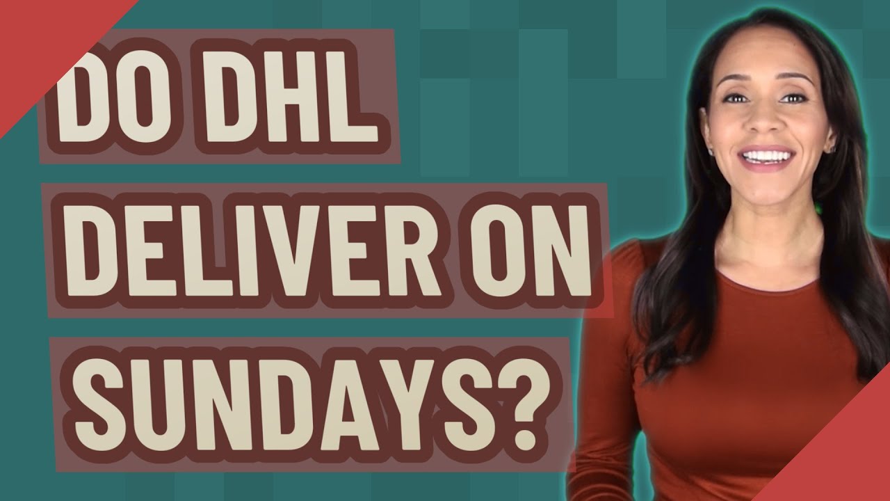 Do DHL Deliver On Sundays YouTube