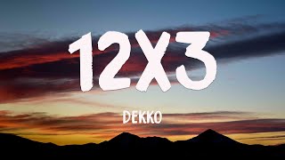 12x3 - DEKKO (Lyrics) 🎹