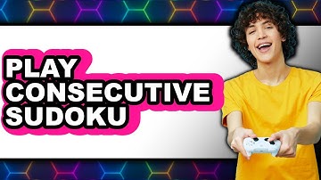 How to Play Consecutive Sudoku 2025 - Easy Guide