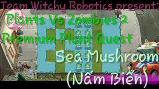 15.000 Views Special. Plants Vs Zombies 2. Premium Plant Quest: Sea Mushroom(Nấm Biển)