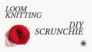 Loom Knitting DIY Scrunchies
