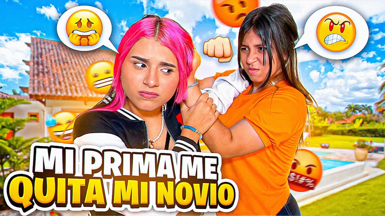 MI PRIMA ME QUITA MI NOVIO 😡😤*