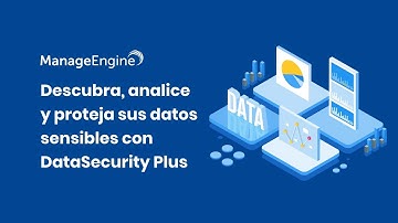 Descubrir, analizar y proteger datos sensibles con DataSecurity Plus | ManageEngine LATAM