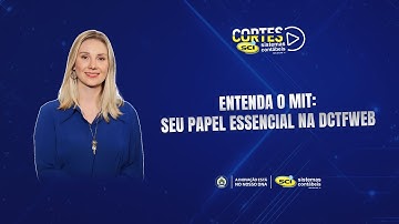 Entenda o MIT e seu papel essencial na DCTFWeb