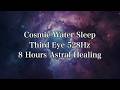 Deep Sleep 8 Hours 528Hz | Cosmic Water Dimension | Water Voice Third Eye Activation