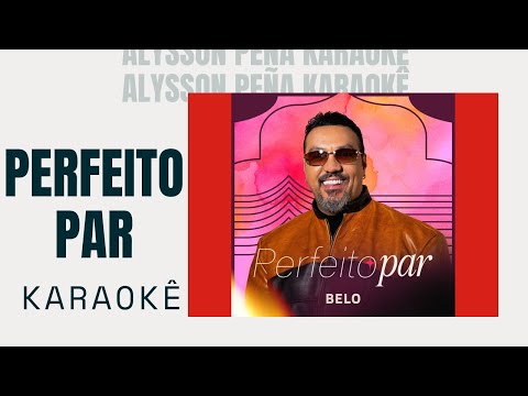 Karaokê - Belo - Perfeito Par