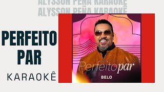 Karaokê - Belo - Perfeito Par