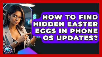 How To Find Hidden Easter Eggs In Phone OS Updates? - Phone Fix and Features