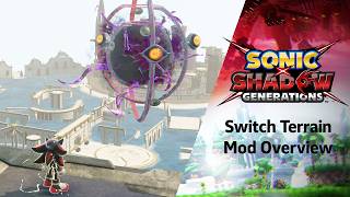 Sonic X Shadow Generations (PC) - Switch Terrain Mod Overview