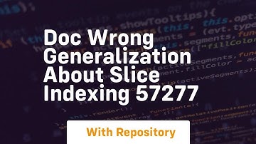 doc wrong generalization about slice indexing 57277