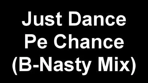 Just Dance Pe Chance (B-Nasty Mix Video)