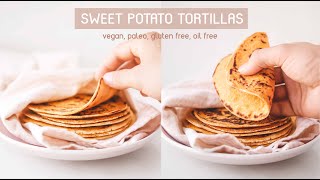 Best Sweet Potato Tortillas  (Vegan, Paleo, GF & Oil Free)