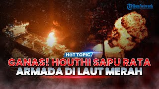 🔴Membara Kembali! Kapal Zionis Meledak, Houthi Sapu Bersih Laut Merah