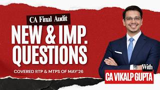New Questions- 100% Important Questions 🔥| CA Final Audit RTP MTP May 2026 | CA Vikalp Gupta