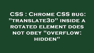 CSS : Chrome CSS bug: "translate3d" inside a rotated element does not obey "overflow: hidden"