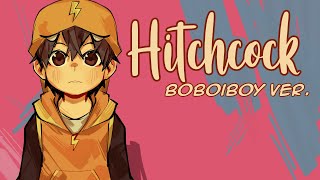 Hitchcock [BoBoiBoy Animatic]