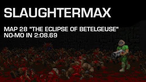 SlaughterMAX - Map 28 "The Eclipse of Betelgeuse" - No Monsters [NoMo] in 2:08.69