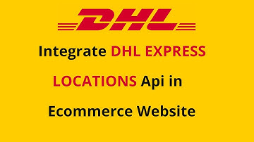 DHL Express location api integrate in php in hindi and urdu || Location api in ecommerce || location