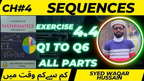 EX 4.4 Q1 to Q6 11th Math FBISE & KPK Sir Waqar Hussain