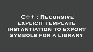 C++ : Recursive explicit template instantiation to export symbols for a library