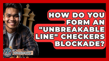 How Do You Form An "unbreakable Line" Checkers Blockade? - The Board Game Xpert