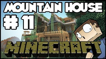 Minecraft Lets Build: Mountain House - Part 11
