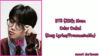 BTS (JIN); Moon Color Coded (Easy Lyrics/Pronunciación)