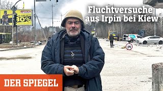 Fluchtversuche aus Irpin bei Kiew: »Unter absoluter Lebensgefahr« | DER SPIEGEL