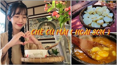 CHÈ CỦ MÀI ( HOÀI SƠN ) 😍🥰