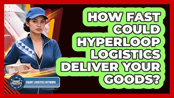 How Fast Could Hyperloop Logistics Deliver Your Goods? - Smart Logistics Network