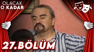 27.Bölüm - Olacak O Kadar