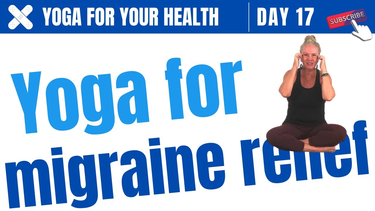 yoga for migraines youtube yoga for migraines youtube