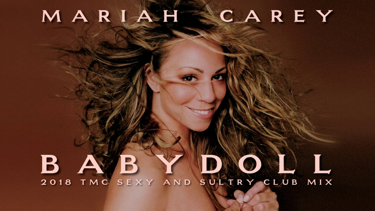 Mariah Carey Babydoll (2018 TMC Sexy And Sultry Club Mix) YouTube