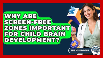 Why Are Screen-free Zones Important For Child Brain Development? - Brain Development Hub