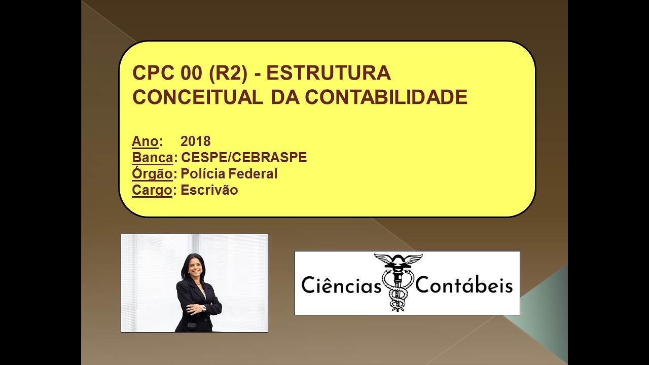Cpc 00 R2 Estrutura Conceitual Contabil Cespe Cebraspe Escrivao Da Policia Federal 2018 Q933096 Youtube