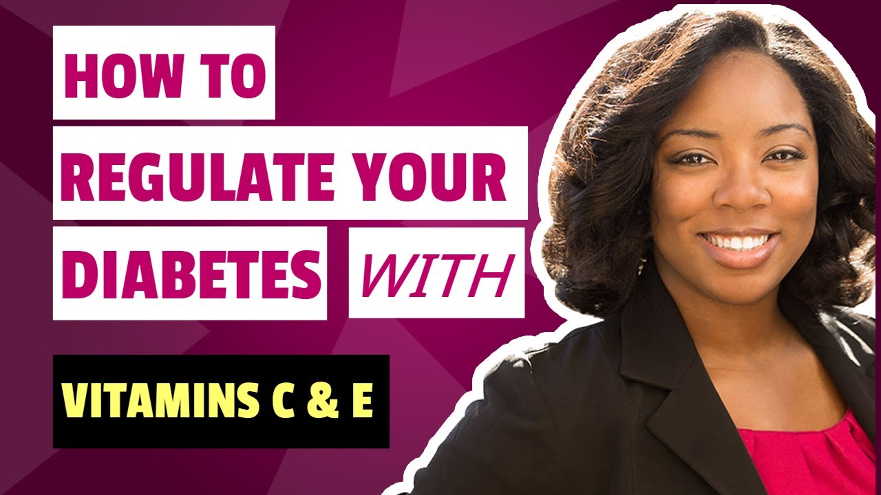 Vitamins for Diabetes How to Regulate Your Diabetes with Vitamin C and Vitamin E YouTube