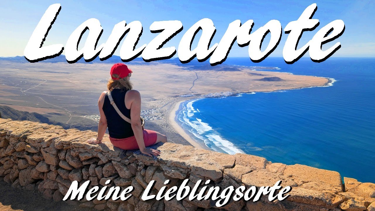Lanzarote - Meine Lieblingsorte zwischen Feuerbergen, Meeresrauschen und César Manriques Magie